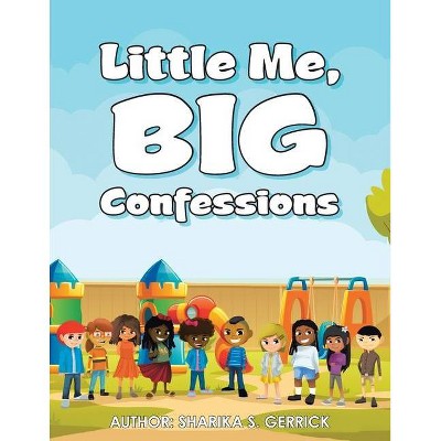 Little Me, Big Confessions - by  Sharika S Gerrick (Paperback)