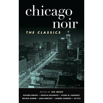 Chicago Noir: The Classics - (Akashic Noir) by  Joe Meno (Hardcover)