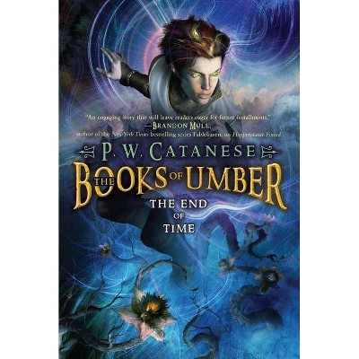 The End of Time, 3 - (Books of Umber) by  P W Catanese (Paperback)