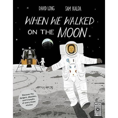 When We Walked on the Moon - by  David Long (Hardcover)