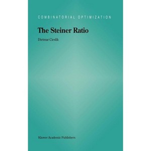The Steiner Ratio - (Combinatorial Optimization) by  Dietmar Cieslik (Hardcover) - 1 of 1