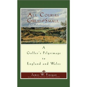 All Courses Great and Small - by  James W Finegan (Paperback) - 1 of 1