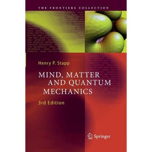 Mind, Matter and Quantum Mechanics - (Frontiers Collection) 3rd Edition by  Henry P Stapp (Paperback) - 1 of 1