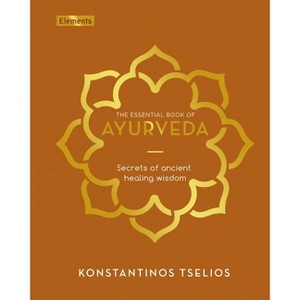 The Essential Book of Ayurveda - (Elements) by  Konstantinos Tselios (Hardcover) - 1 of 1