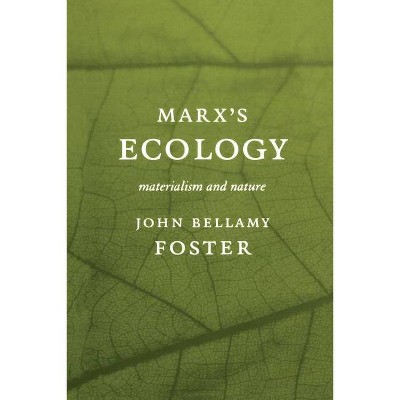 Marxâ (Tm)S Ecology - by  John Bellamy Foster (Paperback)