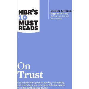 Hbr's 10 Must Reads on Trust - (HBR's 10 Must Reads) by  Harvard Business Review & Frances X Frei & Anne Morriss & Jamil Zaki & Robert M Galford - 1 of 1