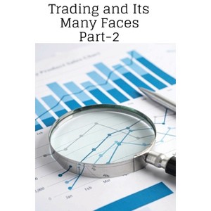 Trading and Its Many Faces - 2nd Edition by  Elio Endless (Paperback) - 1 of 1