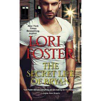 The Secret Life of Bryan - by Lori Foster (Paperback)