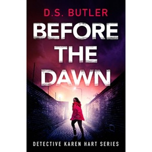 Before the Dawn - (Detective Karen Hart) by  D S Butler (Paperback) - 1 of 1