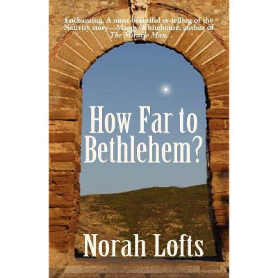 How Far to Bethlehem? - by  Norah Lofts (Paperback)