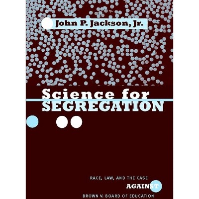Science for Segregation - (Critical America) by  John P Jackson Jr (Hardcover)