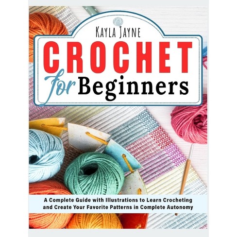 Crochet for Beginners - (Needlecraft) by Kayla Jayne (Hardcover)