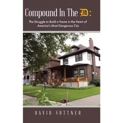Compound In The D - by  David Suttner (Hardcover)