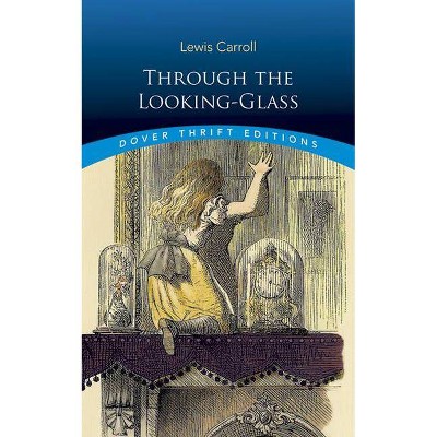 Through the Looking-Glass - (Dover Thrift Editions) by  Lewis Carroll (Paperback)