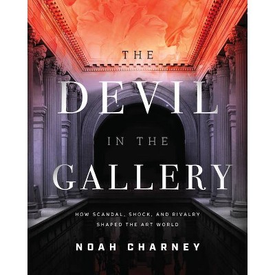 The Devil in the Gallery - by  Noah Charney (Hardcover)