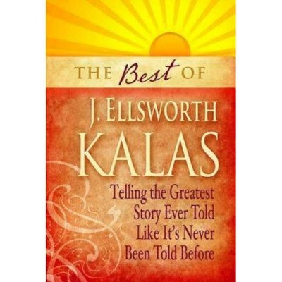 The Best of J. Ellsworth Kalas - by  J Ellsworth Kalas (Paperback)