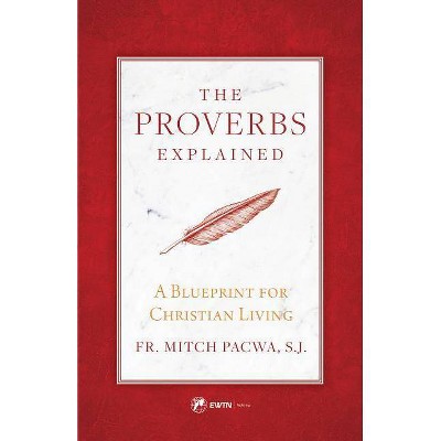 Proverbs Explained - by  Mitch Pacwa (Paperback)