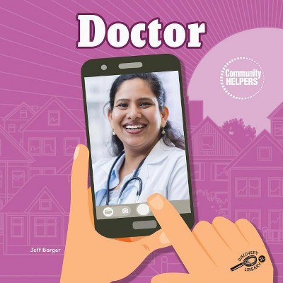 Doctor - (Community Helpers) by  Jeff Barger (Hardcover)