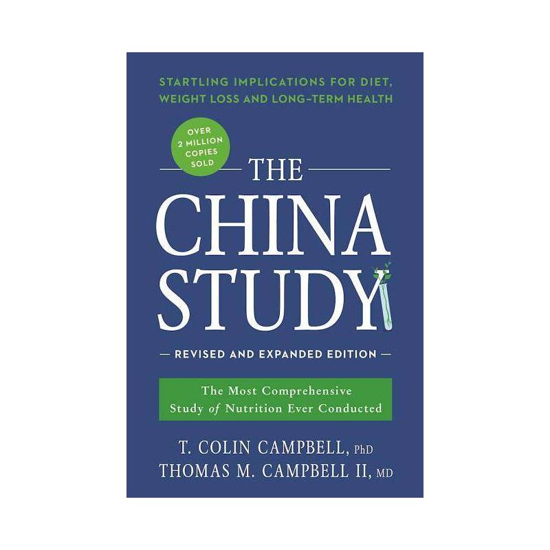 The China Study: Revised and Expanded Edition (Paperback) by T. Colin Campbell, Thomas M. Campbell II, 1 of 5