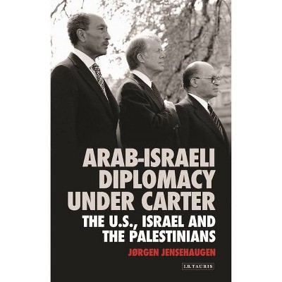 Arab-Israeli Diplomacy under Carter - by  Jørgen Jensehaugen (Paperback)