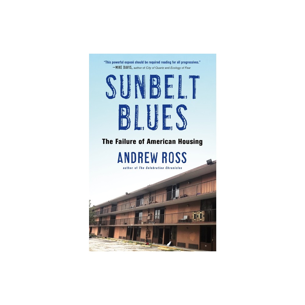 Sunbelt Blues - by Andrew Ross (Paperback)