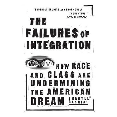 The Failures of Integration - by  Sheryll Cashin (Paperback)