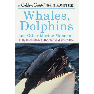 Whales, Dolphins, and Other Marine Mammals - (Golden Guide) by  George S Fichter (Paperback)