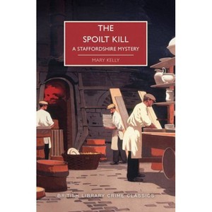 The Spoilt Kill - (British Library Crime Classics) by  Mary Kelly (Paperback) - 1 of 1