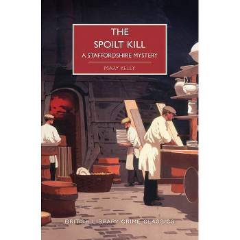 The Spoilt Kill - (British Library Crime Classics) by  Mary Kelly (Paperback)