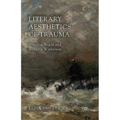 Literary Aesthetics of Trauma - by  Reina Van Der Wiel (Paperback)