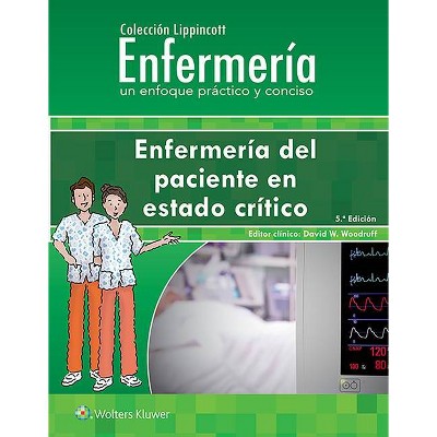 Colección Lippincott Enfermería. Enfermería del Paciente En Estado Crítico - (Incredibly Easy! Series(r)) 5th Edition by  David W Woodruff