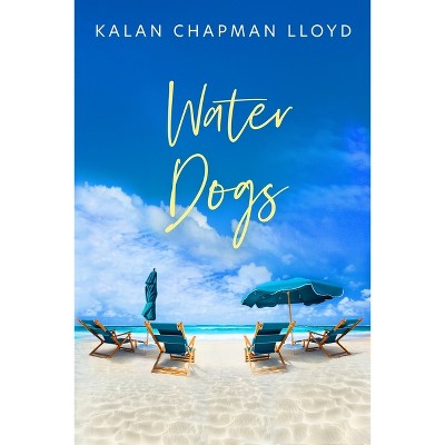 Water Dogs - by  Kalan Chapman Lloyd (Paperback)