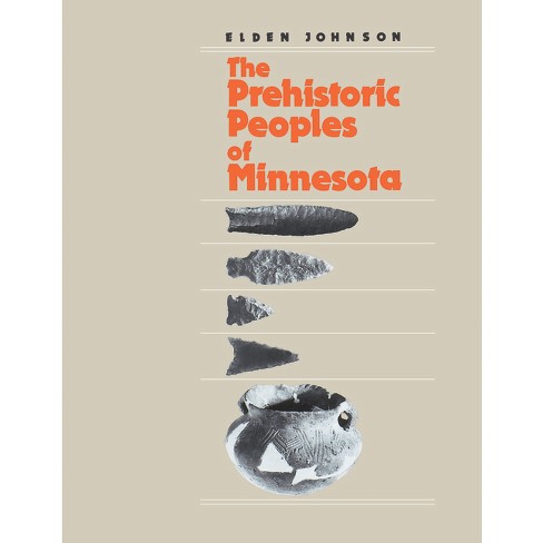 Prehistoric People's of Minnesota - (Minnesota Prehistoric Archaeology Series) 3rd Edition by  Elden Johnson (Paperback) - image 1 of 1