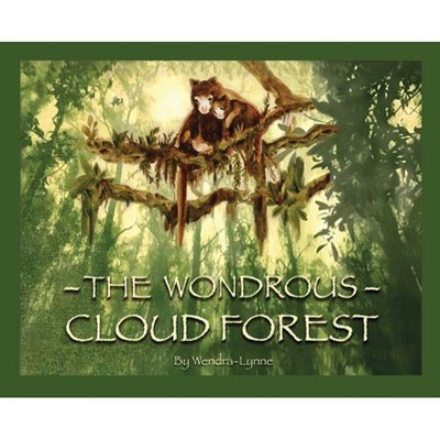 The Wondrous Cloud Forest - by  Wendra Lynne (Hardcover)