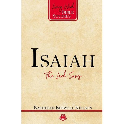 Isaiah - (Living Word Bible Studies) by  Kathleen B Nielson (Paperback)