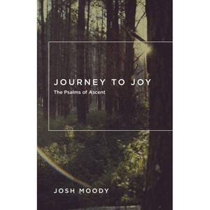 Journey to Joy - by  Josh Moody (Paperback) - 1 of 1