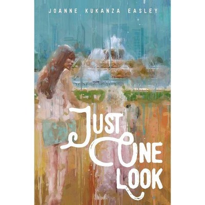 Just One Look - by  Joanne Kukanza Easley (Paperback)