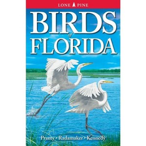 Birds of Florida - by  Bill Pranty & Kurt Radamaker & Gregory Kennedy (Paperback) - 1 of 1