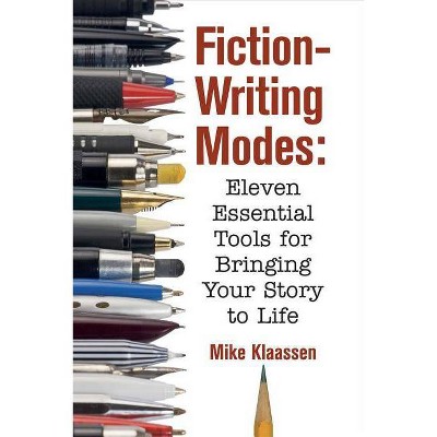 Fiction-Writing Modes - by  Mike Klaassen (Paperback)