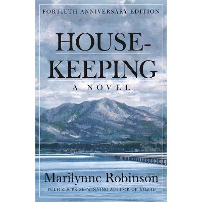 Housekeeping (Fortieth Anniversary Edition) - by  Marilynne Robinson (Paperback)