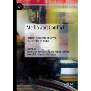 Media and Conflict - by  Francis P Barclay & Kaifia Ancer Laskar & Boobalakrishnan Natrayan (Hardcover) - 1 of 1