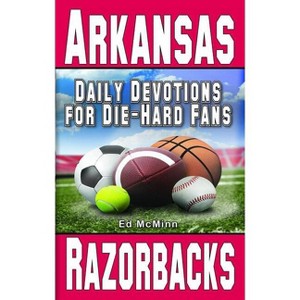 Daily Devotions for Die-Hard Fans Arkansas Razorbacks - by  Ed McMinn (Paperback) - 1 of 1