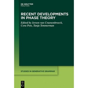 Recent Developments in Phase Theory - (Studies in Generative Grammar [Sgg]) by  Jeroen Van Craenenbroeck & Cora Pots & Tanja Temmerman (Paperback) - 1 of 1