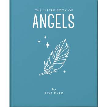 The Little Book of Angels - (Little Books of Mind, Body & Spirit) by  Hippo! Orange (Hardcover)