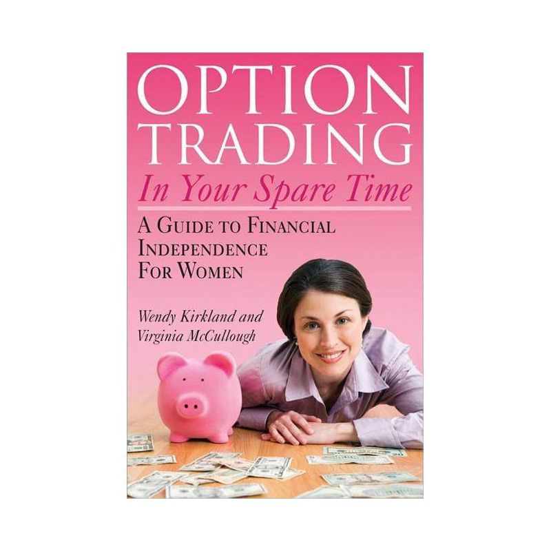 Option Trading in Your Spare Time - by  Wendy Kirkland & Virginia McCullough (Paperback), 1 of 2