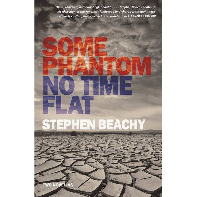 Some Phantom/No Time Flat - 2nd Edition by  Stephen Beachy (Paperback)