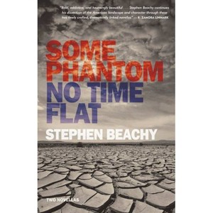 Some Phantom/No Time Flat - 2nd Edition by  Stephen Beachy (Paperback) - 1 of 1