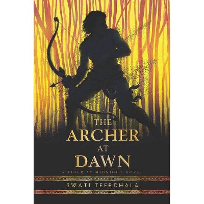 The Archer at Dawn - (Tiger at Midnight) by  Swati Teerdhala (Paperback)