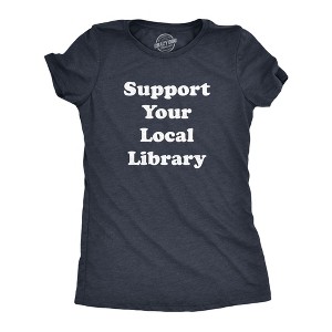 Womens Support Your Local Library T shirt Funny Cute Teacher Appreciation Gift - Crazy Dog Women's T Shirt - 1 of 4