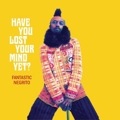 Fantastic Negrito - Have You Lost Your Mind Yet? (EXPLICIT LYRICS) (CD)